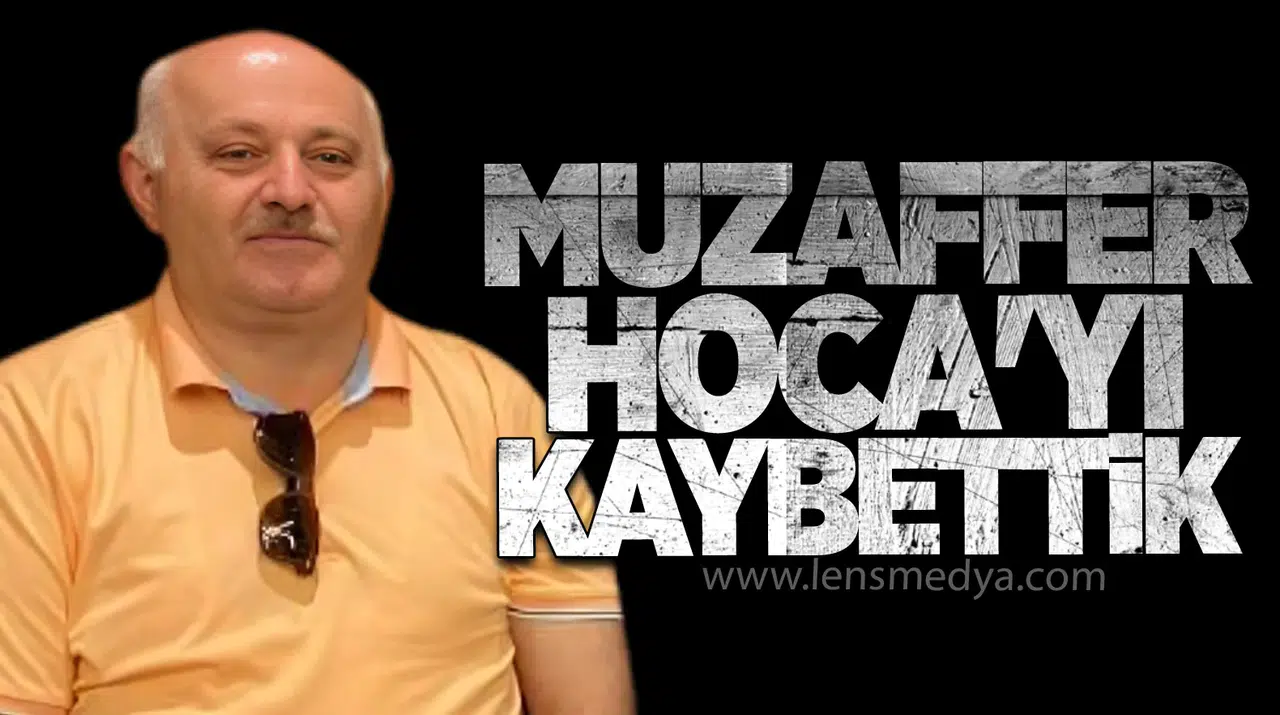 MUZAFFER HOCA'YI KAYBETTİK