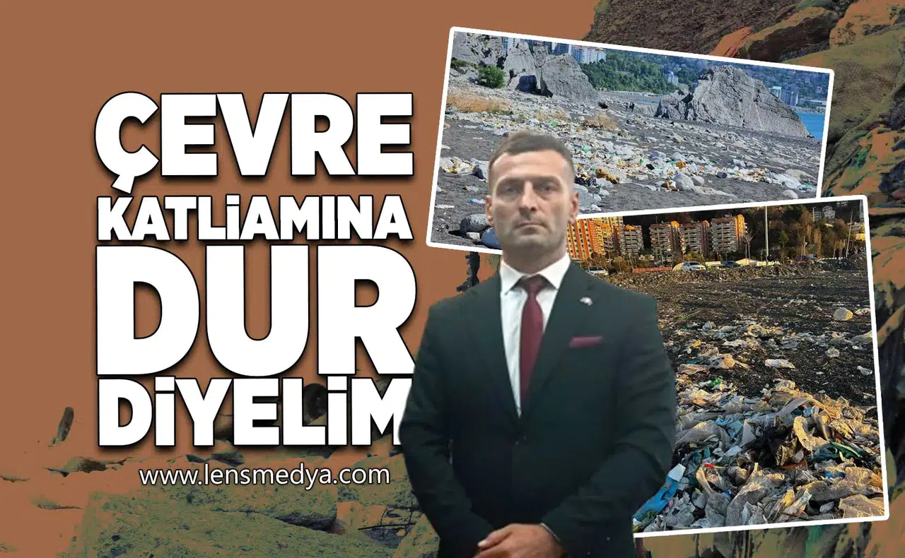 Çevre katliamına dur diyelim
