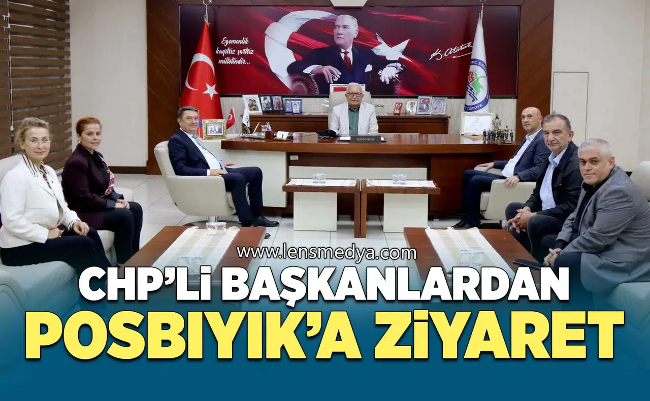 CHP’Lİ BAŞKANLAR, BAŞKAN POSBIYIK’I ZİYARET ETTİ