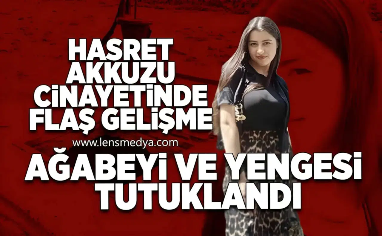Hasret Akkuzu cinayetinde flaş gelişme!