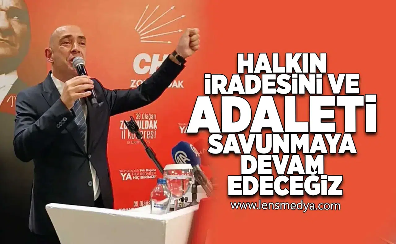"Halkın iradesini ve adaleti savunmaya devam edeceğiz"