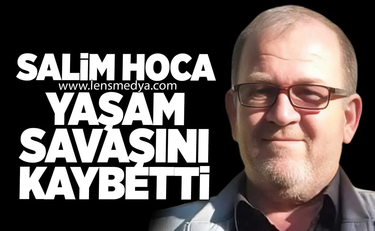 Salim Hoca Yaşam Savaşını Kaybetti