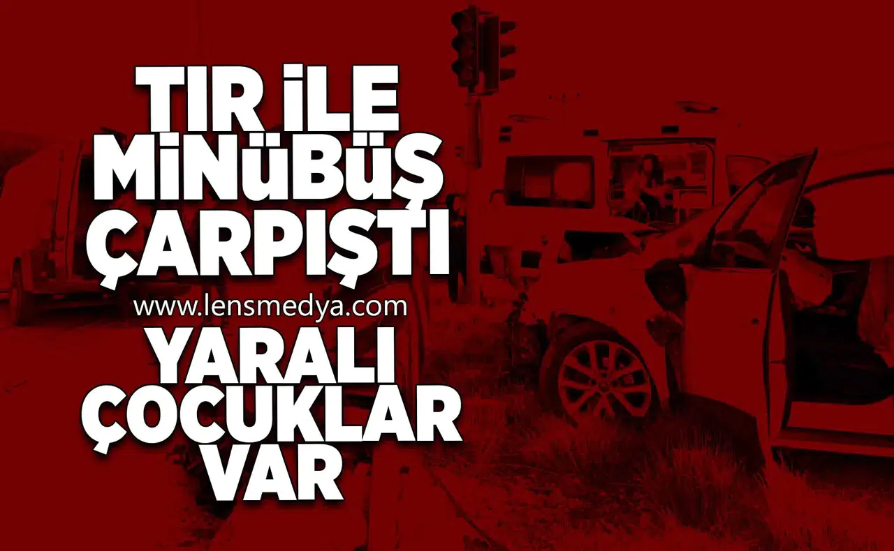 Tır ile minibüs çarpıştı... Yaralı çocuklar var