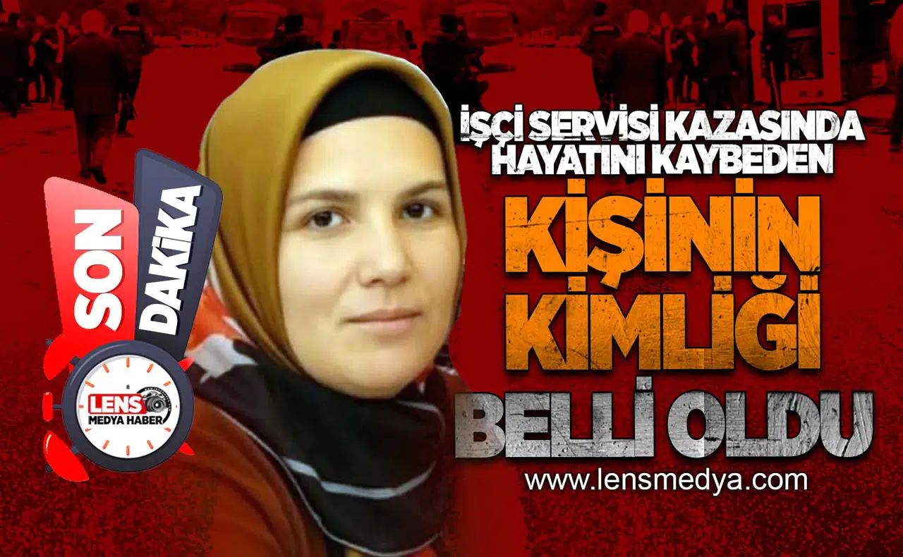 İşçi sevisi kazasında hayatını kaybeden kişinin kimliği belli oldu!