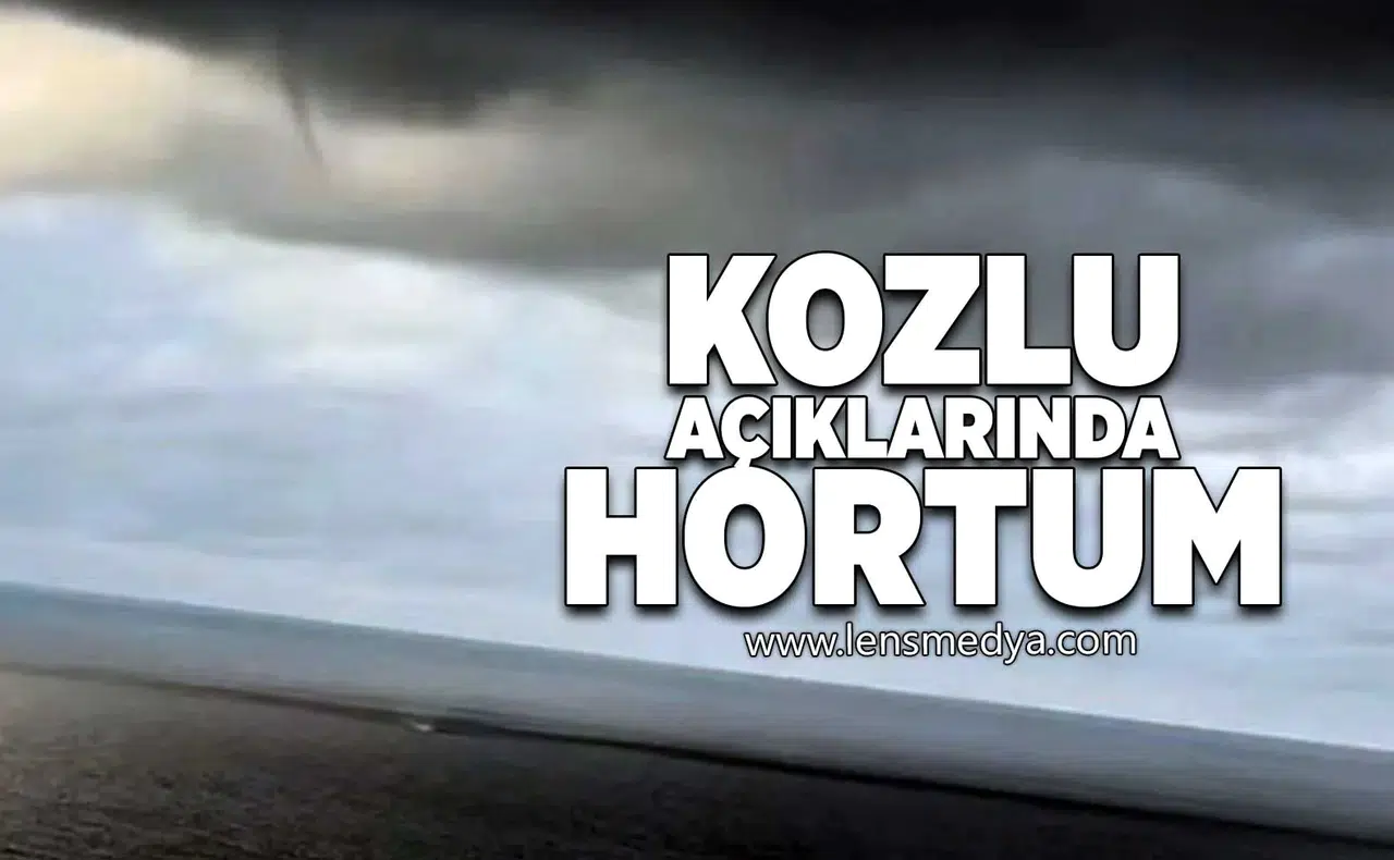 Kozlu açıklarında hortum!