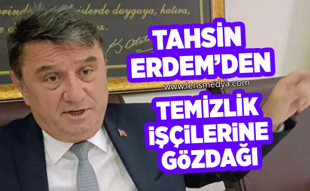 Tahsin Erdem'den temizlik işçilerine gözdağı!