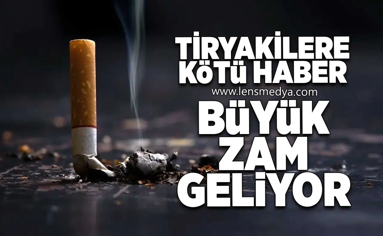 Tiryakilere kötü haber... Büyük zam geliyor!