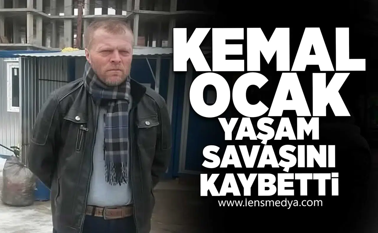 Kemal Ocak yaşam savaşını kaybetti!