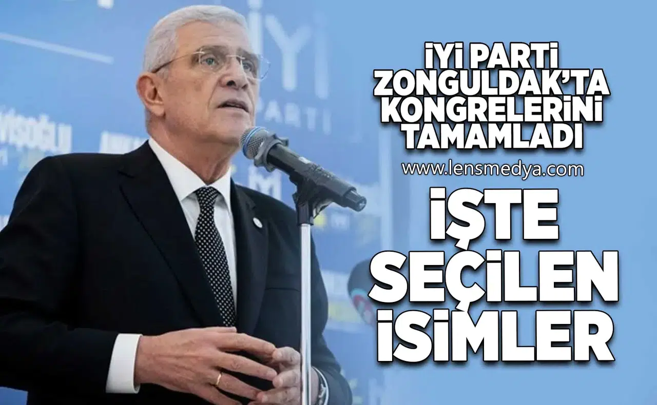 İYİ Parti Zonguldak'ta kongrelerini tamamladı... İşte seçilen isimler!