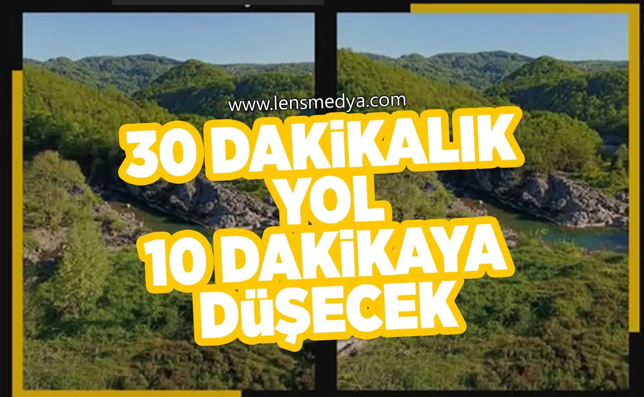 30 dakikalık yol 10 dakikaya düşecek
