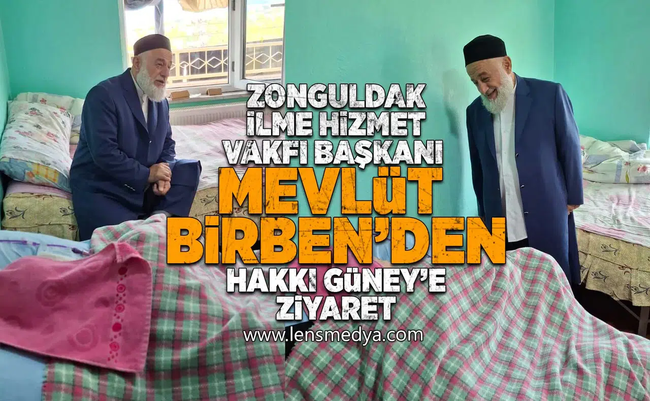 Zonguldak İlme Hizmet Vakfı Başkanı Mevlüt Birben’den Hakkı Güney’e anlamlı ziyaret