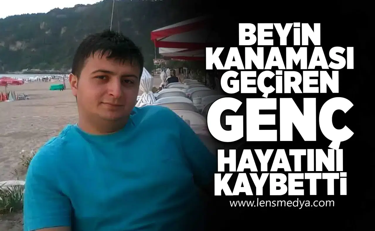 Beyin kanaması geçiren genç hayatını kaybetti!