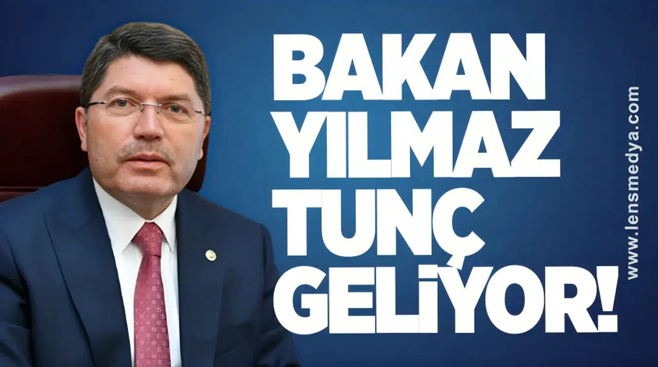 Bakan Yılmaz Tunç geliyor...