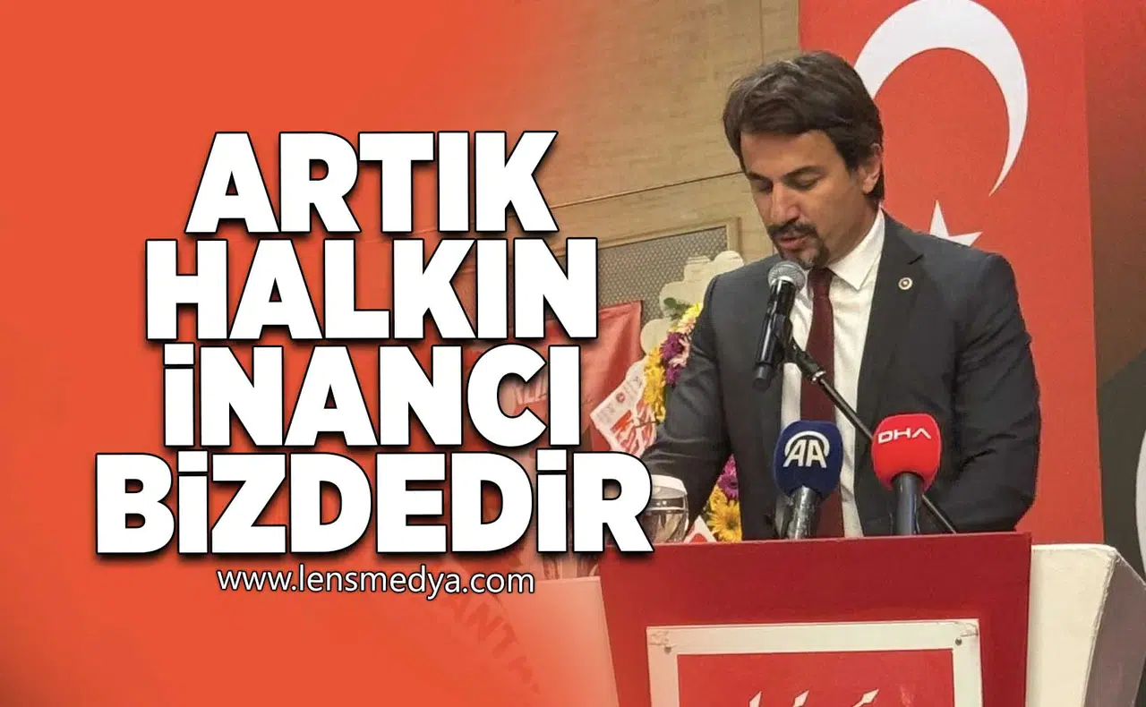 Artık halkın inancı bizdedir!