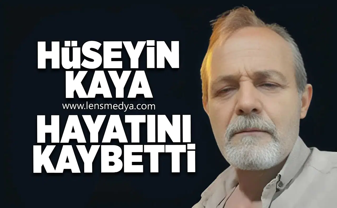 Hüseyin Kaya hayatını kaybetti