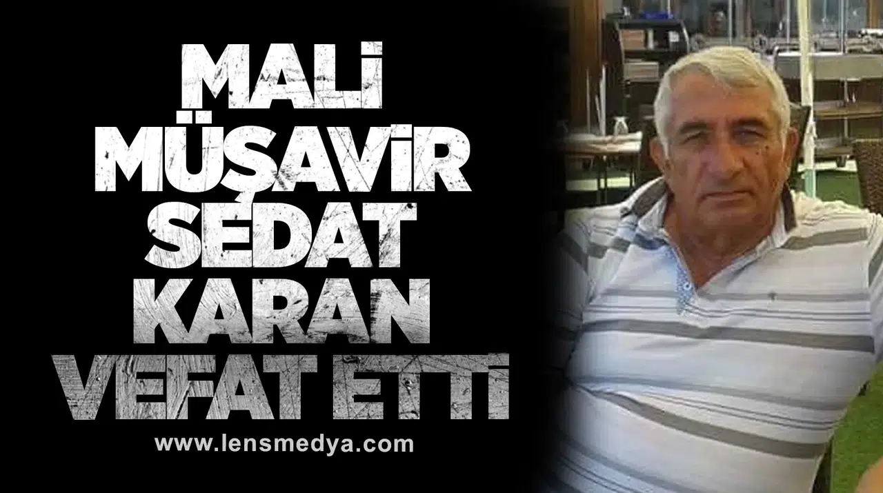Mali Müşavir Sedat Karan Vefat Etti