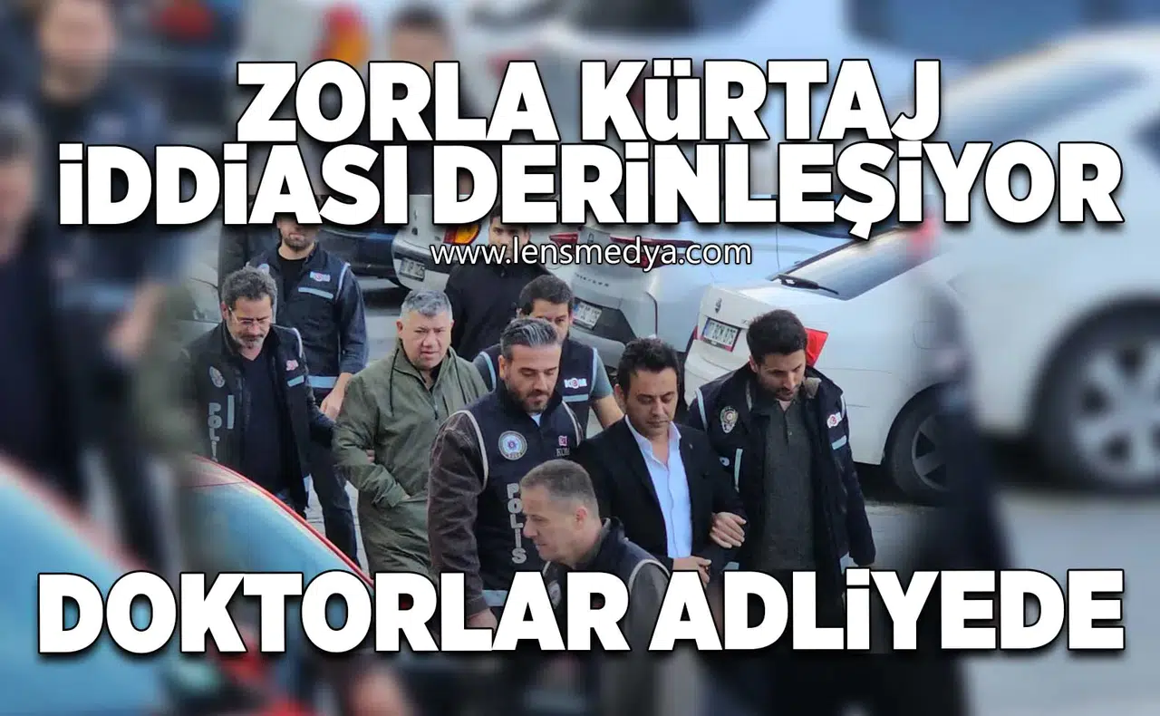 Zorla kürtaj iddiası derinleşiyor... Doktorlar hastanede!