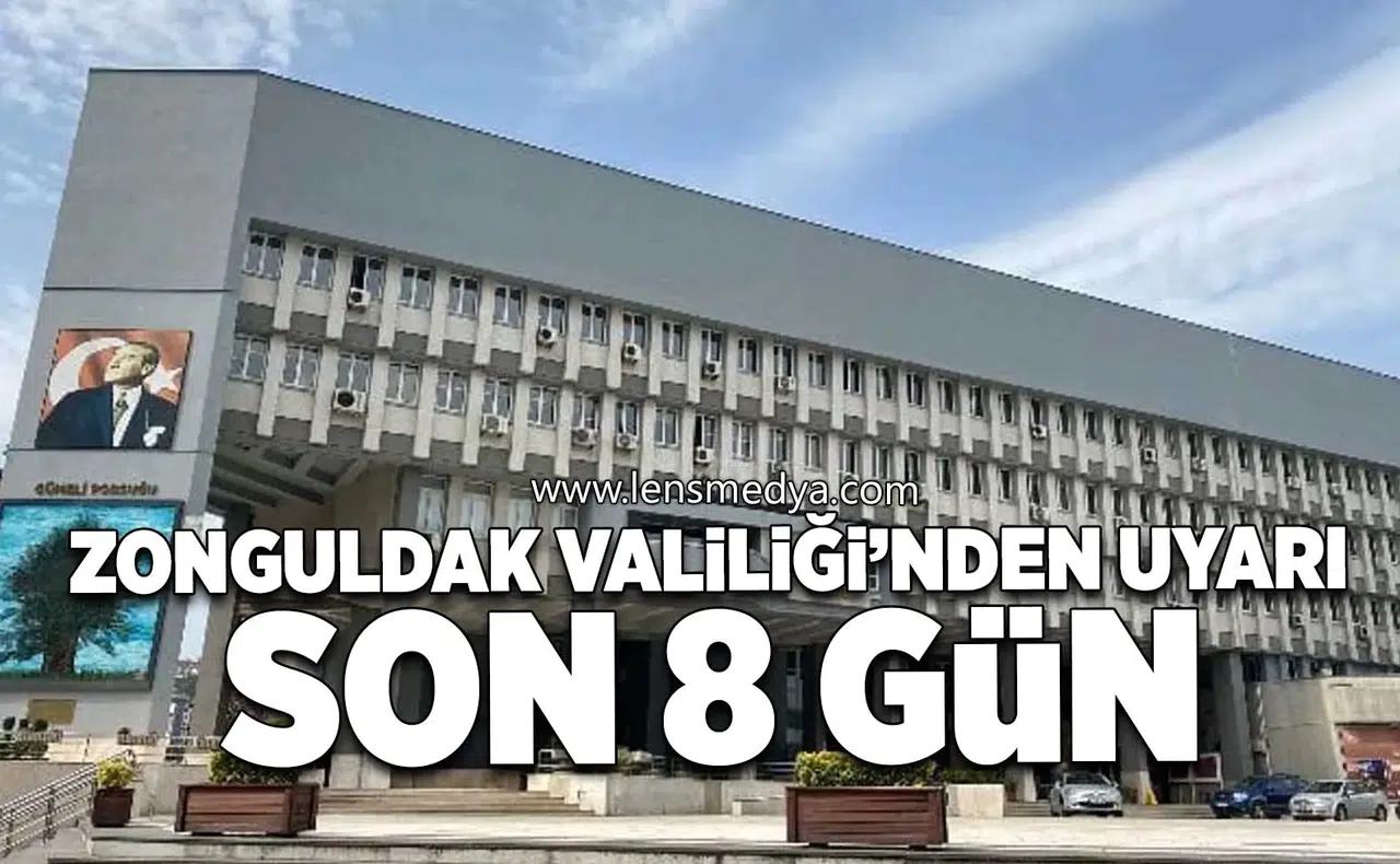 Zonguldak Valiliği'nde uyarı: Son 8 gün!