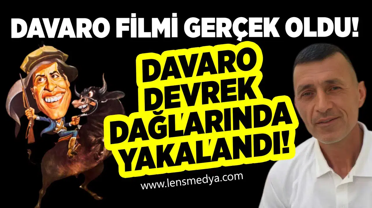 Davaro Devrek dağlarında yakalandı!