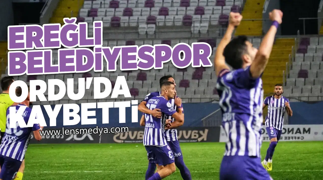 Ereğli Belediyespor Ordu'da kaybetti