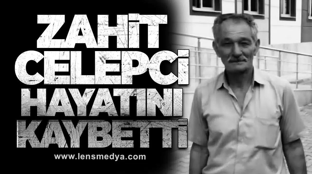 Zahit Celepci Hayatını Kaybetti
