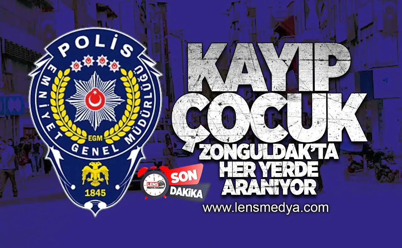 Kayıp çocuk Zonguldak'ta her yerde aranıyor!