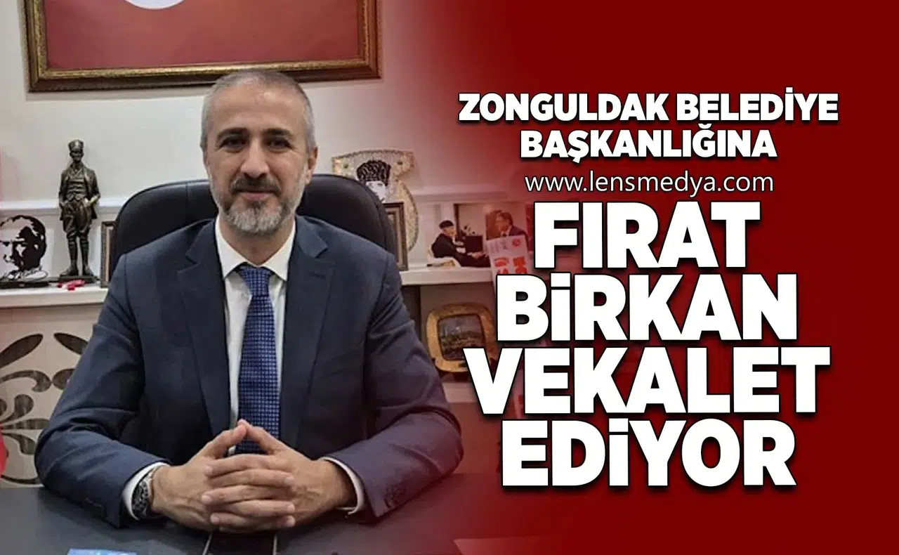 Zonguldak Belediye Başkanlığına Fırat Birkan vekalet ediyor!