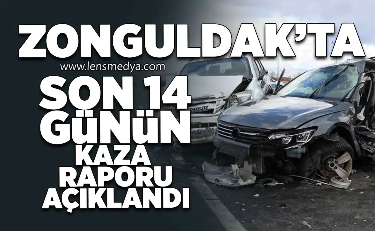 Zonguldak'ta son 14 günün kaza raporu açıklandı!