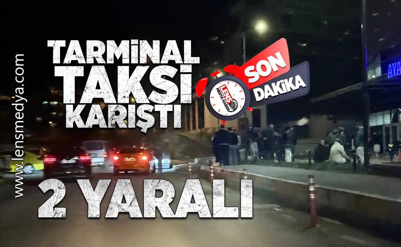 Terminal taksi karıştı: 2 Yaralı