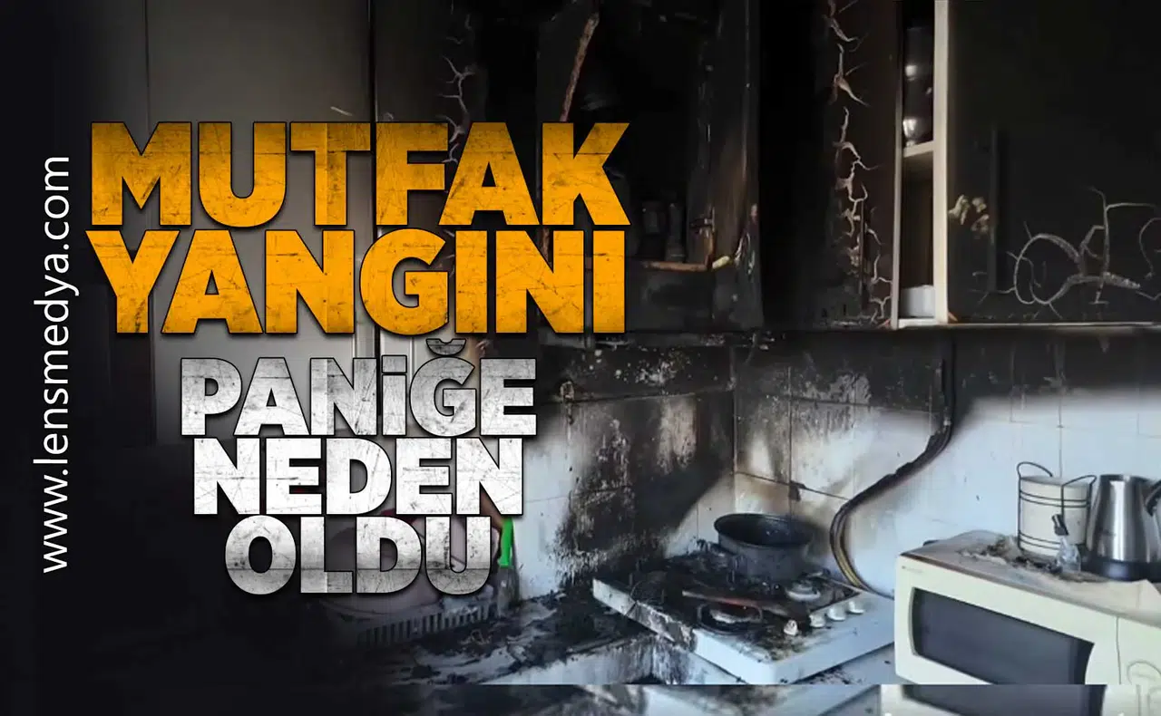 Mutfak Yangını paniğe neden oldu!