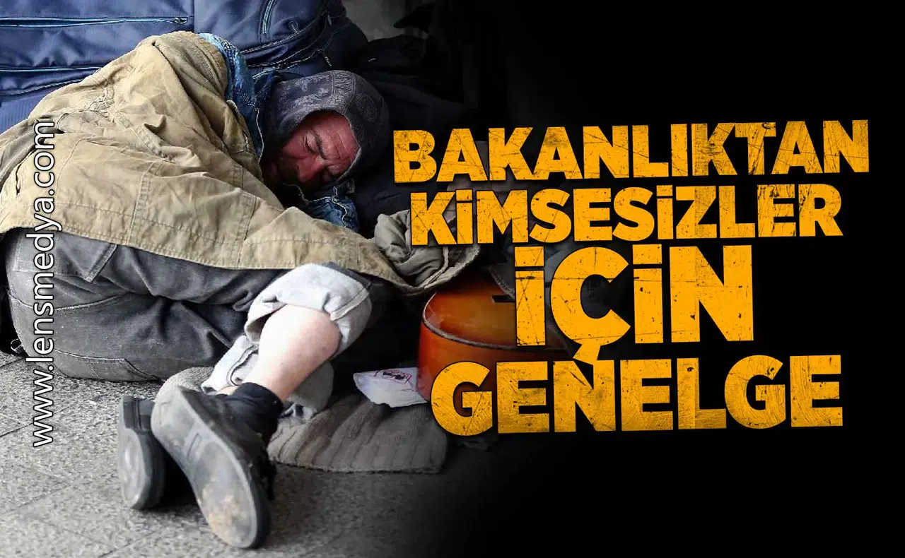 Bakanlıktan kimsesizler için genelge!