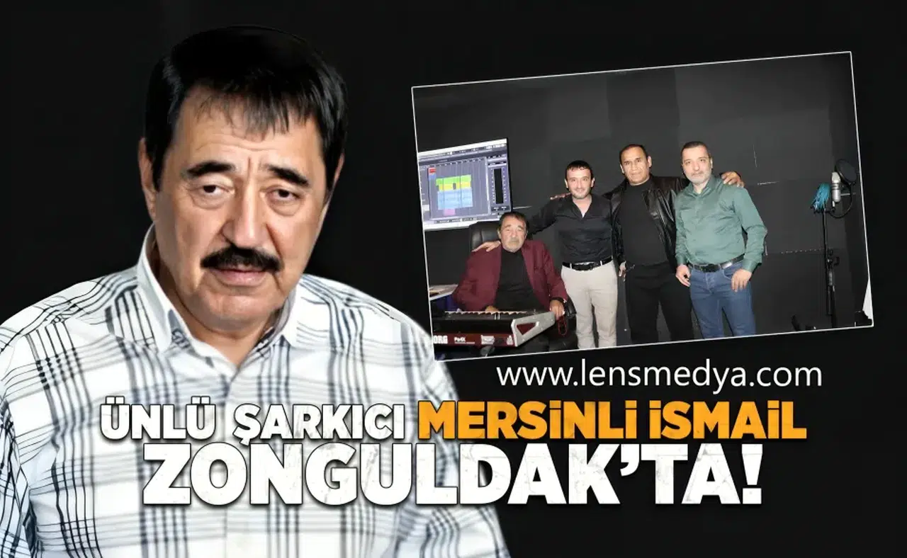 Ünlü şarkıcı Mersinli İsmail Zonguldak'ta!