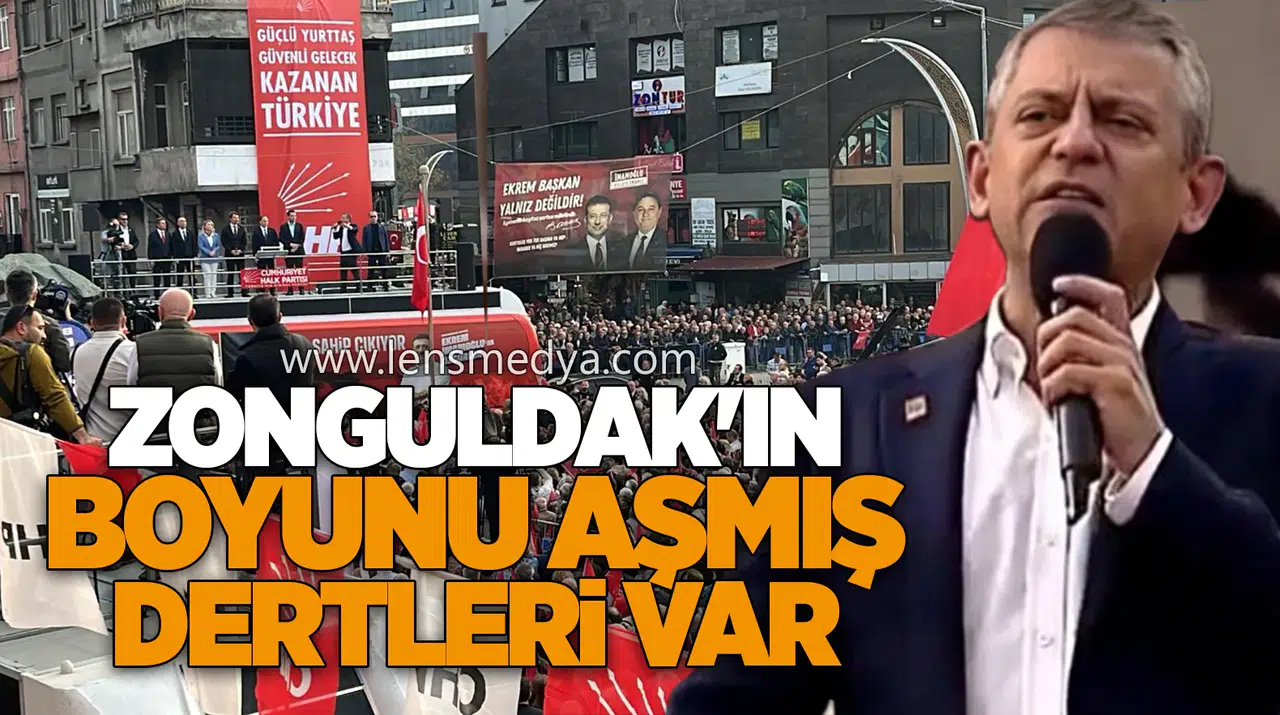 “Zonguldak’ın boyunu aşmış dertleri var”
