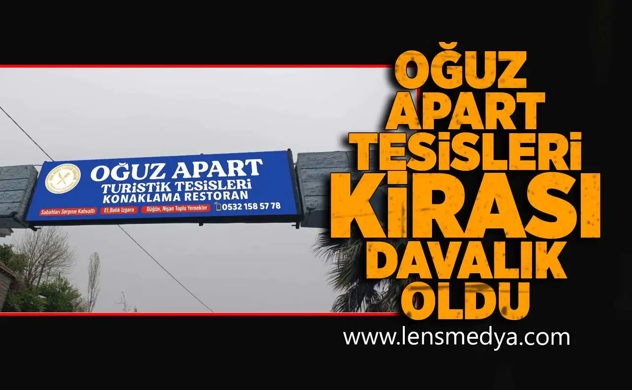 Oğuz Apart Tesisleri kirası davalık oldu!