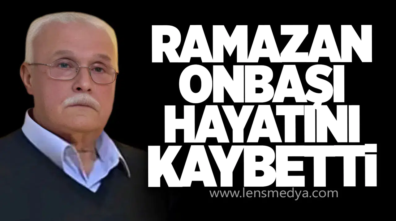 Ramazan Onbaşı vefat etti