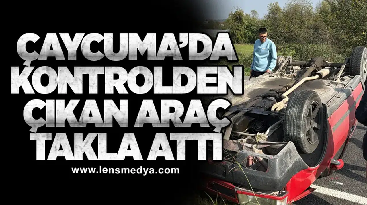 Çaycuma’da kontrolden çıkan araç takla attı