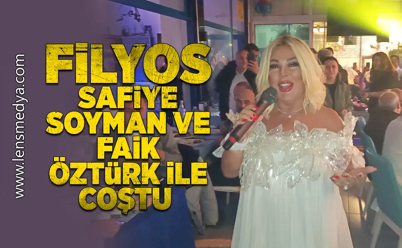 Filyos Safiye Soyman ve Faik Öztürk ile coştu!