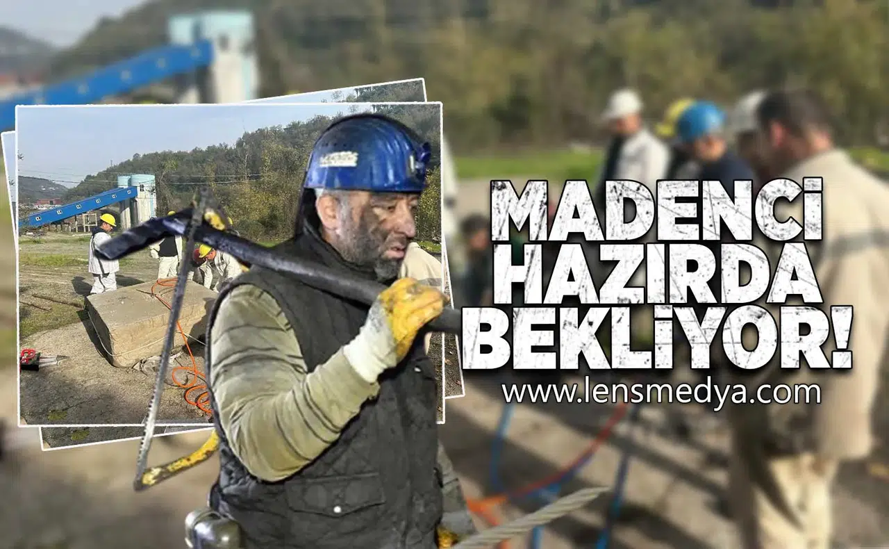 Madenci hazırda bekliyor!