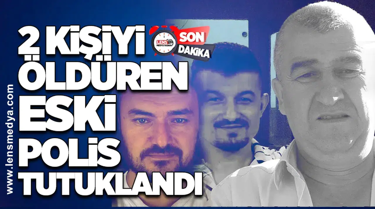 2 kişiyi öldüren eski polis tutuklandı