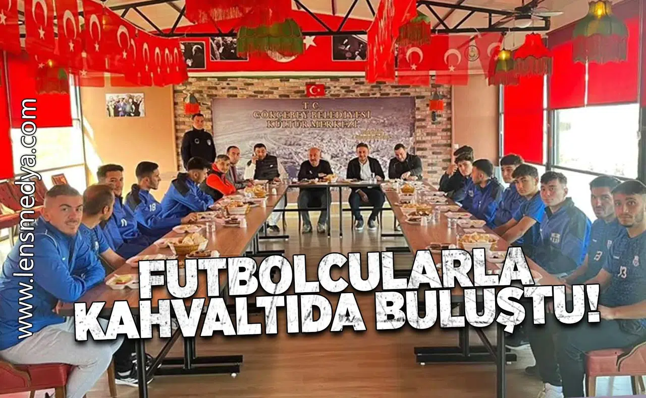 Futbolcularla kahvaltıda buluştu!