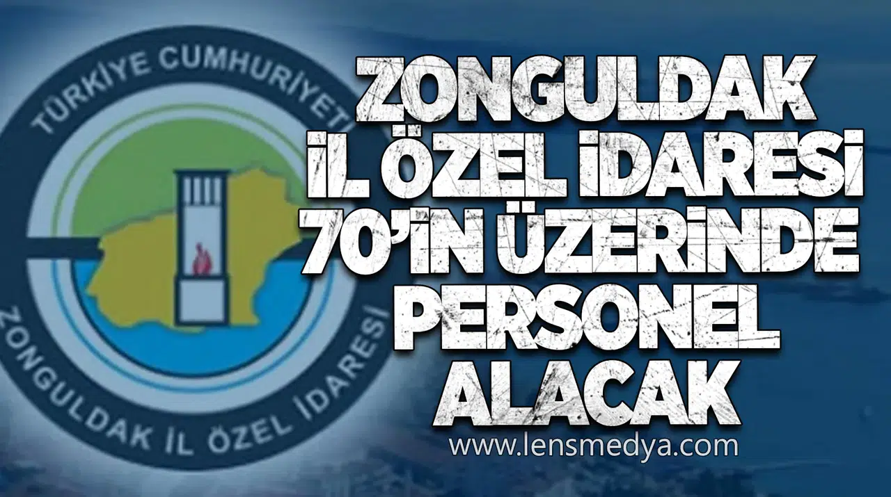 Zonguldak İl Özel İdaresi 70’in Üzerinde Yeni Personel Alacak