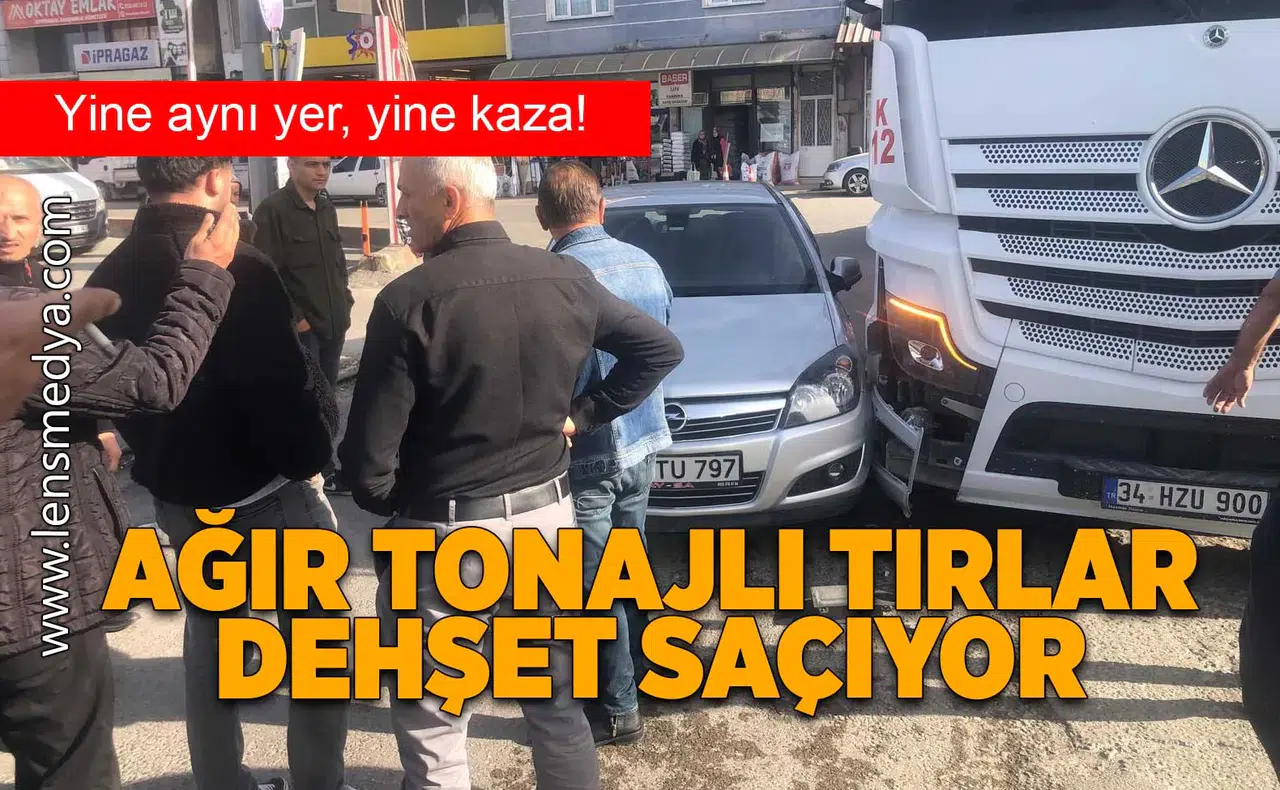 Ağır tonajlı tırlar dehşet saçıyor!