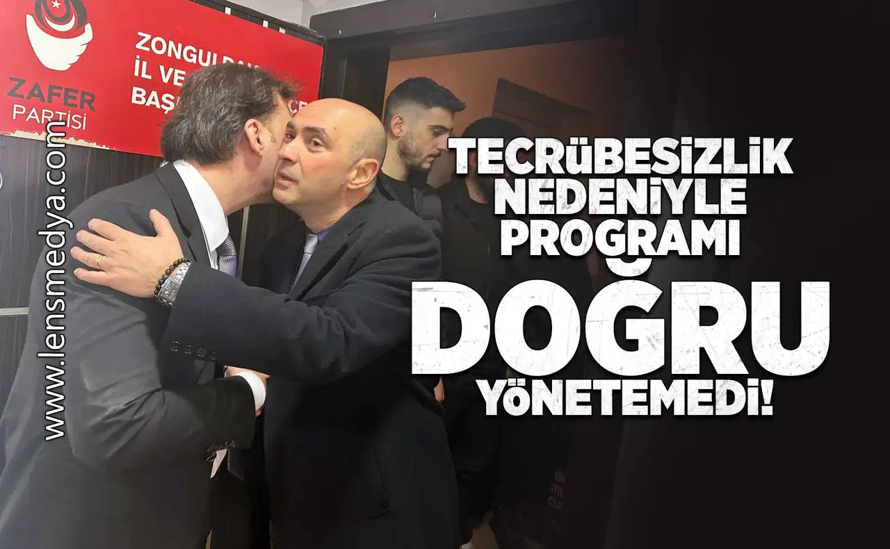 Tecrübesizlik nedeniyle programı iyi yönetemedi!