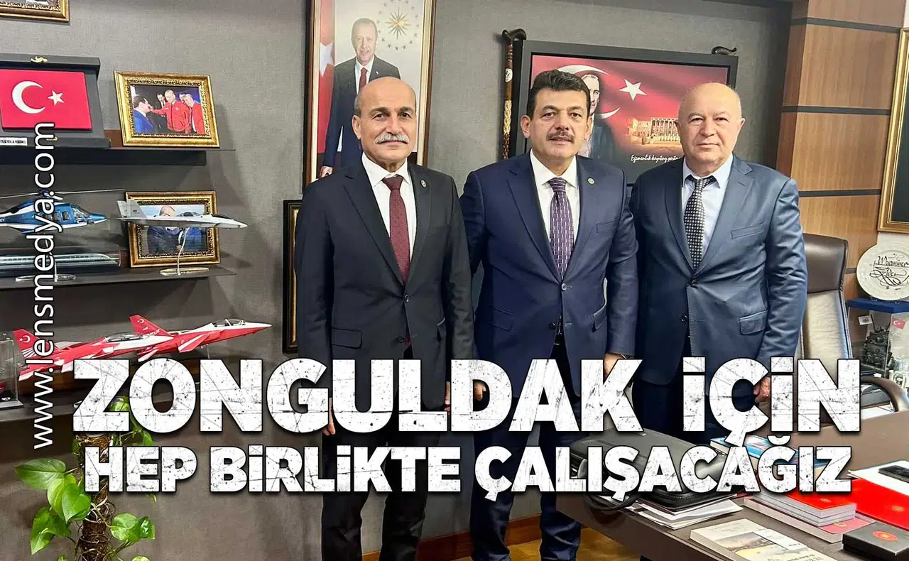 "Zonguldak için hep birlikte çalışacağız!"