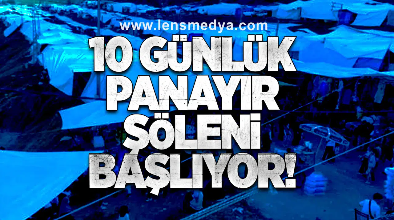 10 GÜNLÜK PANAYIR ŞÖLENİ BAŞLIYOR!