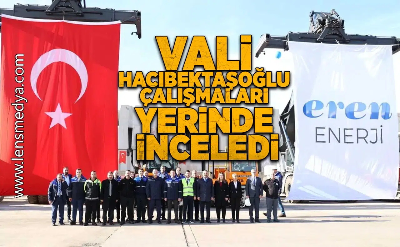 Vali Hacıbektaşoğlu çalışmaları yerinde inceledi!