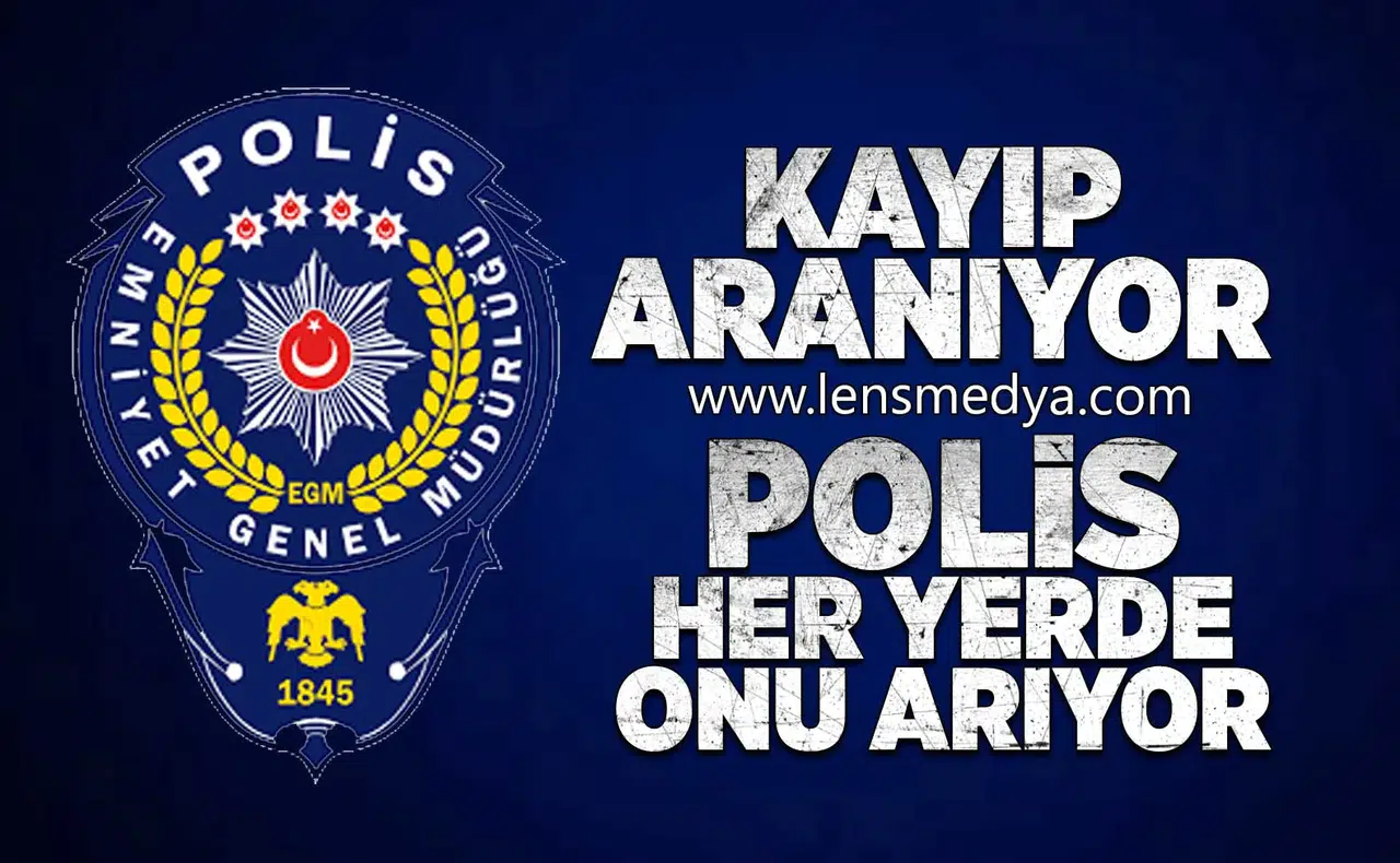 Polis her yerde  onu arıyor!