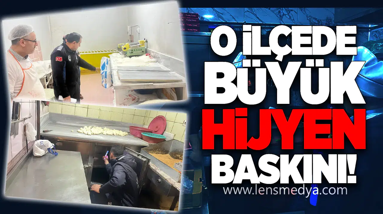 O İlçede büyük hijyen baskını!