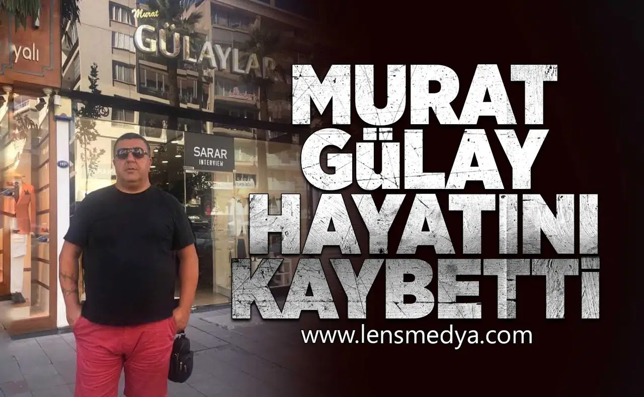 Murat Gülay hayatını kaybetti!