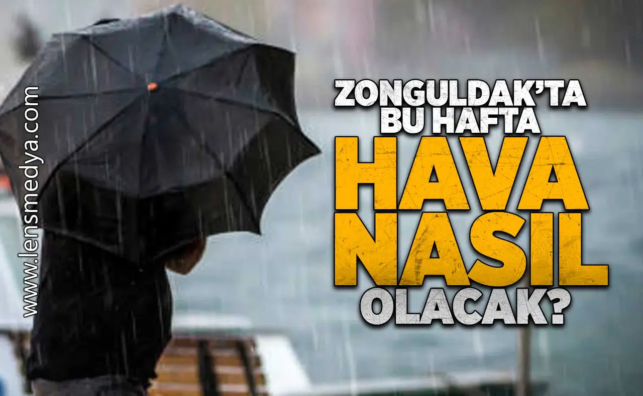 Zonguldak'ta bu hafta hava nasıl olacak?